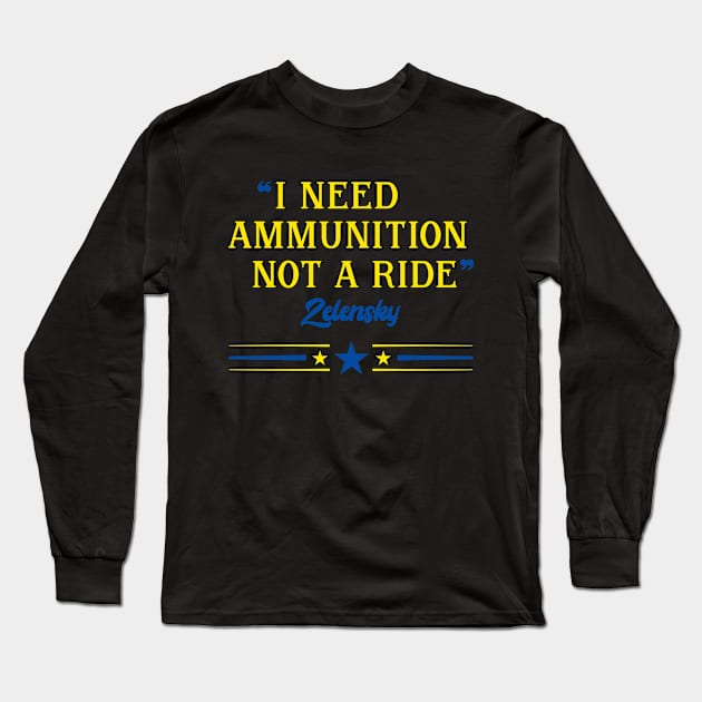 I Need Ammunition Not A Ride Long Sleeve T-Shirt by Eman56